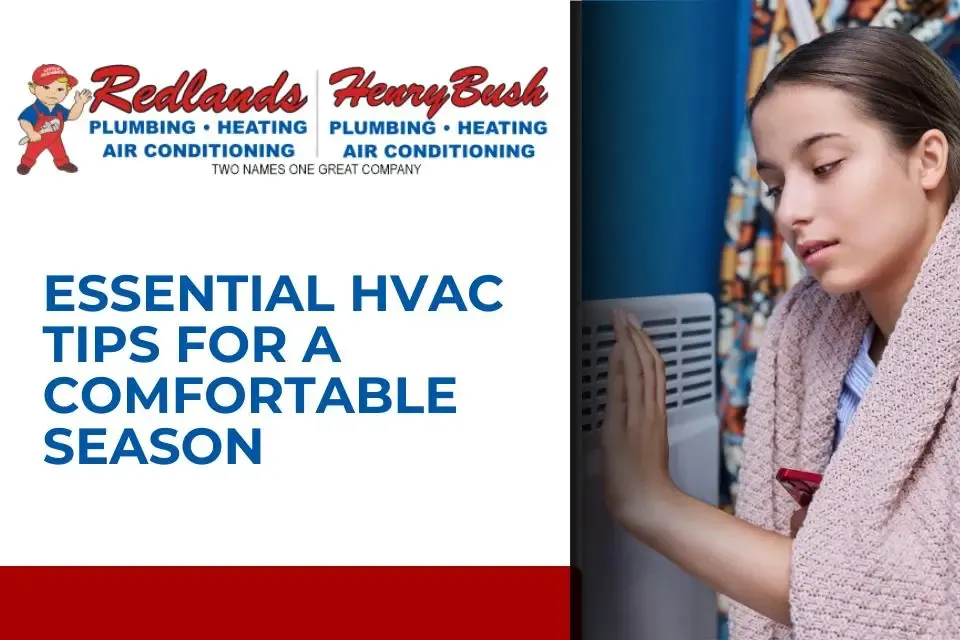 redlands henry bush heating and airconditioning Essential HVAC Tips for a Comfortable Season