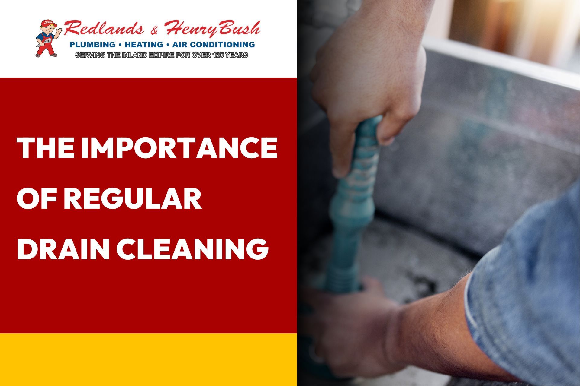 The Importance of Regular Drain Cleaning redlands henry bush plumbing