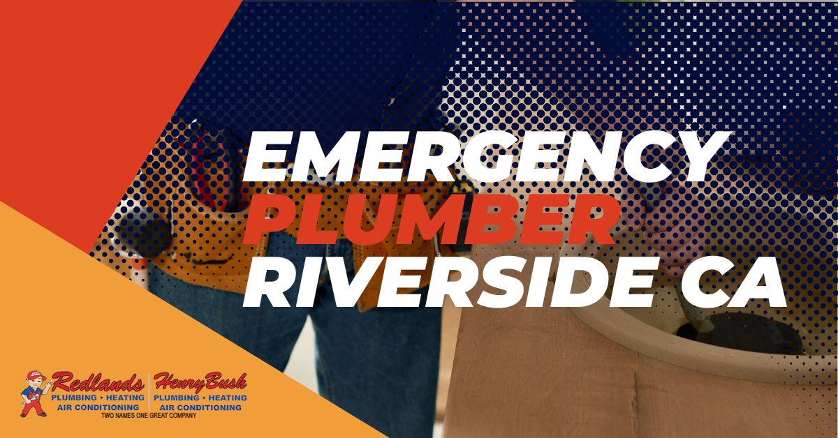 emergency-plumber-redlands-henry-bush-riverside-california